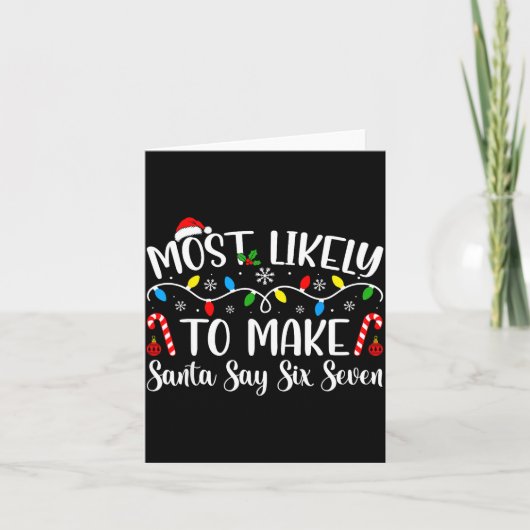 Most Likely To Make Santa Say Six Seven Funny Xmas Kaart (Voorkant)