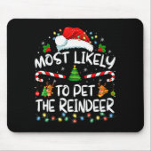 Most Likely To Pet The Reindeer Funny Christmas  Muismat (Voorkant)