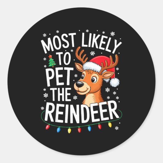 Most Likely To Pet The Reindeer Shirt Family Chris Ronde Sticker (Voorkant)