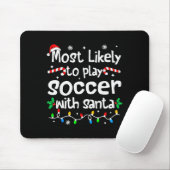 Most Likely To Play Soccer With Santa Christmas Ma Muismat (Met muis)
