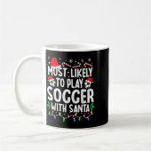 Most Likely To Play Soccer With Santa Matching Chr Koffiemok (Links)