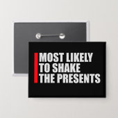 Most Likely to Shake the Presents Christmas Humor Button (Voorkant / Achterkant)