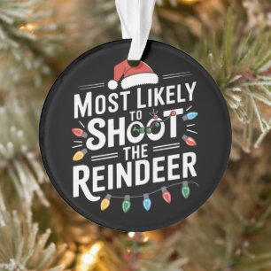 Most Likely To Shoot The Reindeer Family Christmas