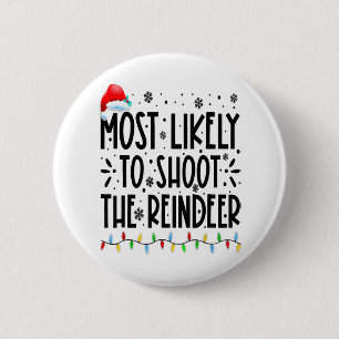 Most Likely To Shoot The Reindeer Family Christmas Ronde Button 5,7 Cm