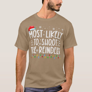 Most Likely To Shoot The Reindeer Family Christmas T-shirt