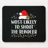 Most Likely To Shoot The Reindeer Funny Hunting Ch Muismat (Voorkant)
