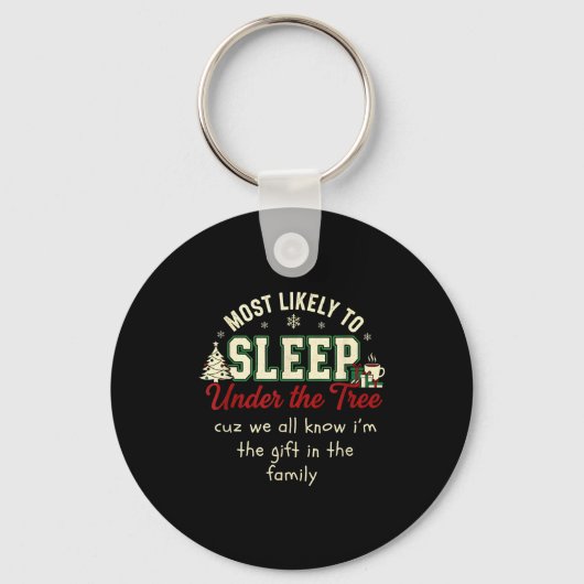 Most Likely To Sleep Under The Tree Cuz I'm A Gift Sleutelhanger (Voorkant)