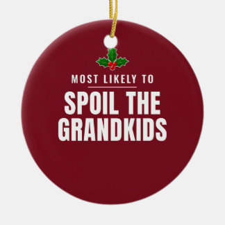 Most Likely to Spoil the Grandkids Ornament