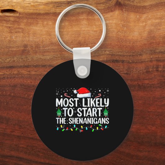 Most Likely To Start All The Shenanigans Family Xm Sleutelhanger (Voorkant)