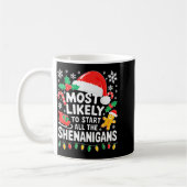 Most Likely To Start All The Shenanigans Shirt Chr Koffiemok (Links)