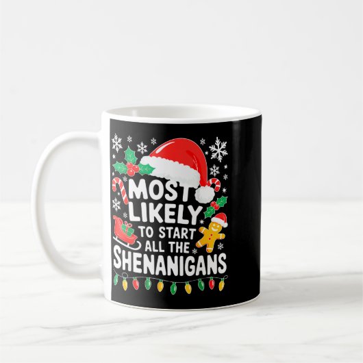 Most Likely To Start All The Shenanigans Shirt Chr Koffiemok (Links)
