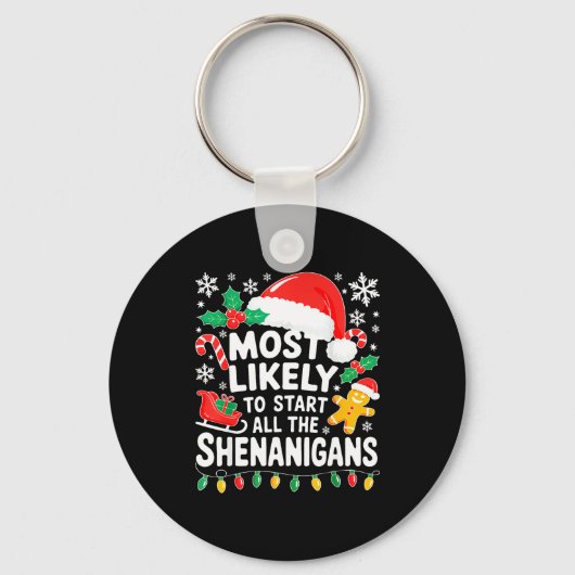 Most Likely To Start All The Shenanigans Shirt Chr Sleutelhanger (Voorkant)
