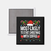 Most Likely To Start Christmas With Coffee Family Magneet (Voorkant / Achterkant)