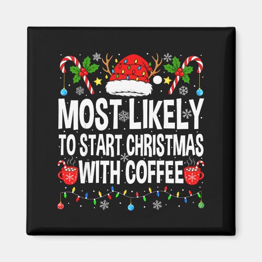 Most Likely To Start Christmas With Coffee Family Magneet (Voorkant)