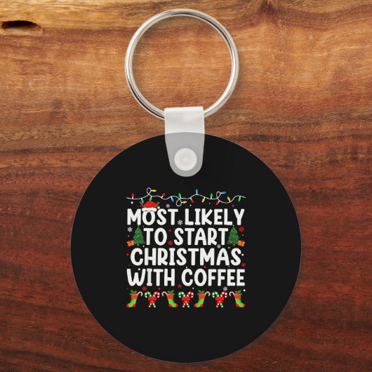 Most Likely To Start Christmas With Coffee Family Sleutelhanger (Voorkant)