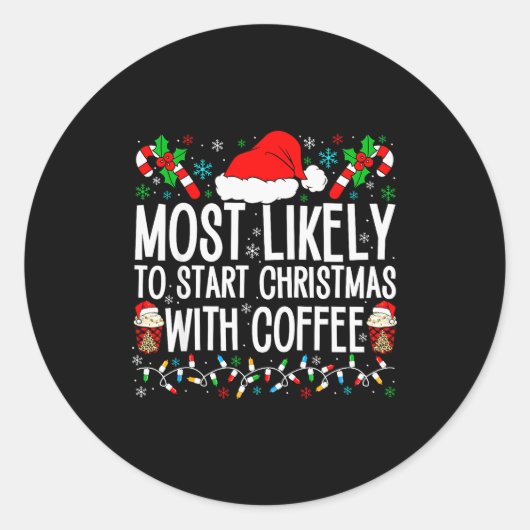 Most Likely To Start Christmas With Coffee Funny F Ronde Sticker (Voorkant)