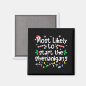 Most Likely To Start The Shenanigans C-hristmas Ma Magneet (Voorkant / Achterkant)