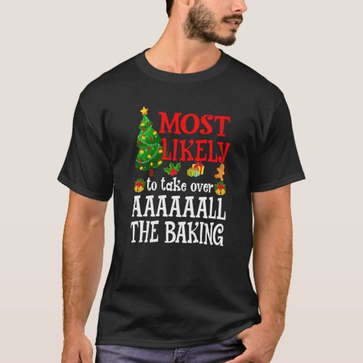 Most Likely To Take Over AAAAAALL The Baking  Holi T-shirt (Voorkant)