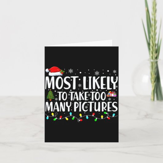 Most Likely To Take Too Many Ctures Christmas  Kaart (Voorkant)
