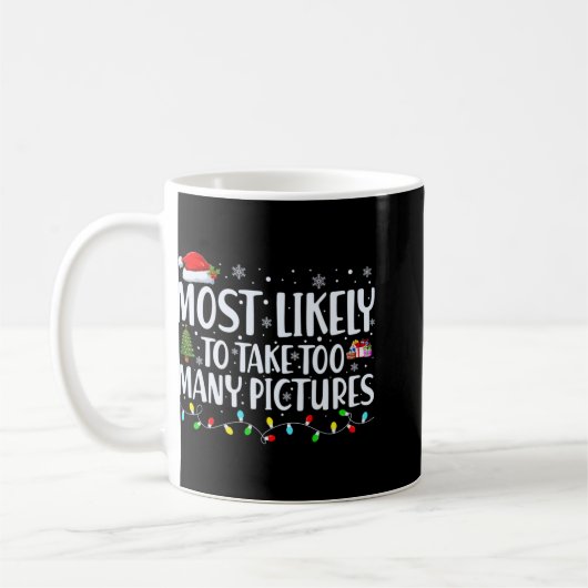 Most Likely To Take Too Many Ctures Christmas Koffiemok (Links)