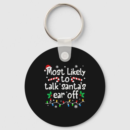 Most Likely To Talk Santa's Ear Off Christmas Matc Sleutelhanger (Voorkant)