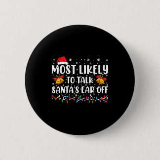 Most Likely To Talk Santas Ear Off Family Xmas Ronde Button 5,7 Cm