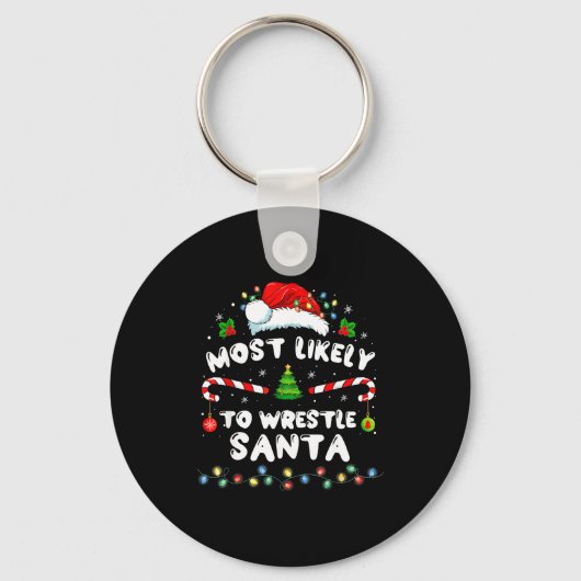 Most Likely To Wrestle Santa Christmas Funny Xmas  Sleutelhanger (Voorkant)