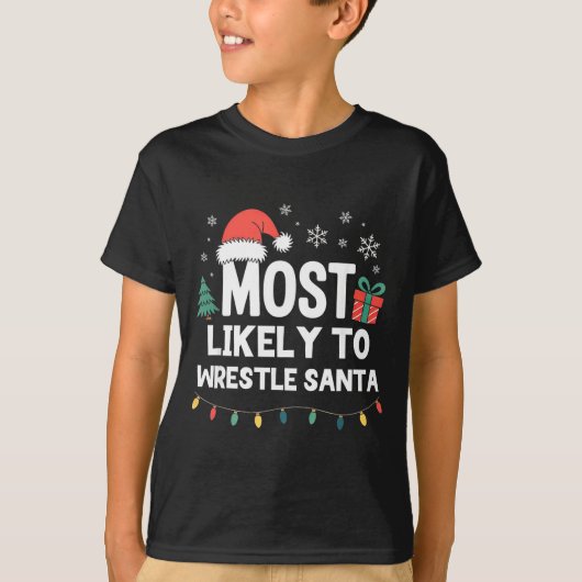 Most Likely To Wrestle Santa Christmas Funny Xmas T-shirt (Voorkant)