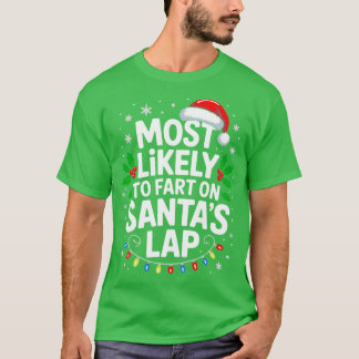 Most Likelyo Fart On Santas Lap Family Matching Ch T-shirt