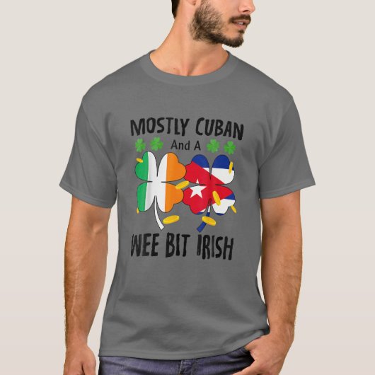 Mostly Cuban And A Wee Bit Irish St Patricks Day T-shirt (Voorkant)