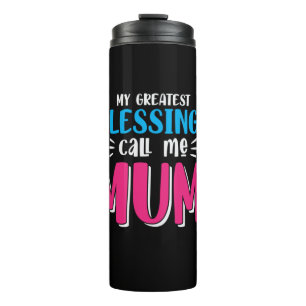Mother Art My Greatest Blessings Call Me Mum Thermosbeker