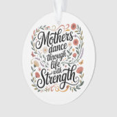 Mothers Dance Through Life With Strength Ornament (voorkant)