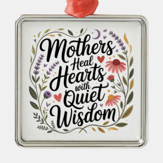 Mothers Heal Hearts With Quiet Wisdom Metalen Ornament