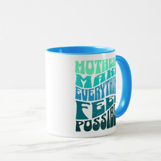Mothers Make Everything Possible – Green Blue Mug (Devant droit)