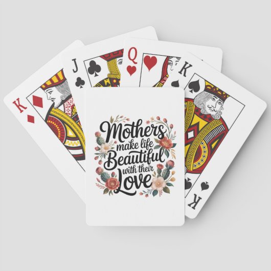 Mothers Make Life Beautiful With Their Love Pokerkaarten (Achterkant)