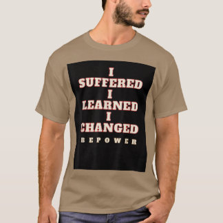 motivatie citaatIk heb geleden, ik heb geleerd, ik T-shirt