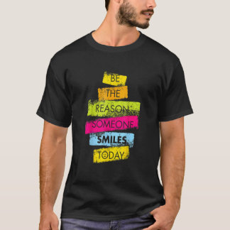 Motivatie is de reden waarom iemand vandaag lacht. t-shirt