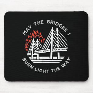 Motivatie - Moge de bruggen die ik brand licht mij Muismat