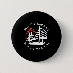 Motivatie - Moge de bruggen die ik brand licht mij Ronde Button 5,7 Cm