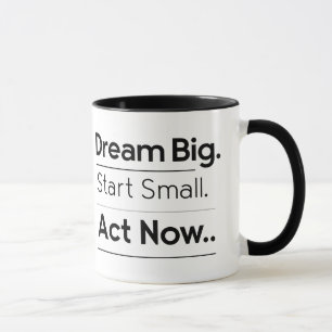 Motivatie Mok - Dream Big. Begin klein. Nu handele