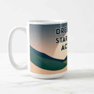 Motivatie Mok - Dream Big. Begin klein. Nu handele