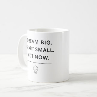 Motivatie Mok - Dream Big. Begin klein. Nu handele