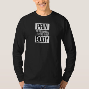 Motivatie pijn is zwakte je lichaam achterlaten t-shirt