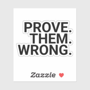 Motivatie Quote: Bewijs ze ongelijk,, motivatie, q Sticker