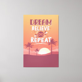 Motivatie Quote Dream Believe Do Herhalen Canvas Afdruk