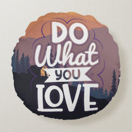 Motivatie Quote ontwerp Doe Wat je Liefde Rond Kussen