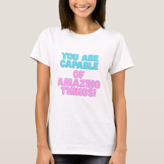 Motivatie quotes - Je bent in staat tot verbazingw T-shirt
