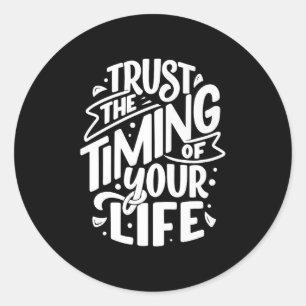 Motivatie quotes, vertrouw op de Motivatie timing Ronde Sticker