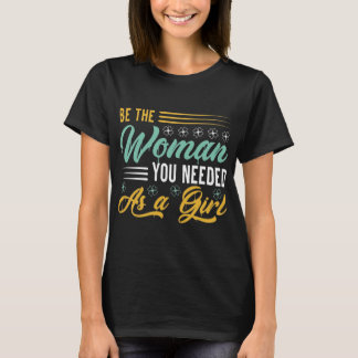 Motivatie T-shirt, wees de vrouw T-shirt