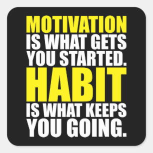 Motivatie versus gewoonte - Workout Motivatie Vierkante Sticker